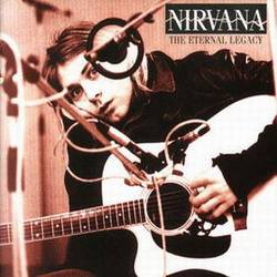 Nirvana : The Eternal Legacy